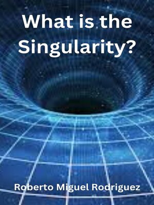cover image of What Is the Singularity?